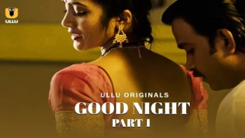 Good Night (Part 2) Ullu Hot Web Series