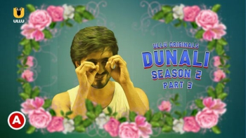 Dunali Season 2 (Part 3) Ullu Hot Web Series